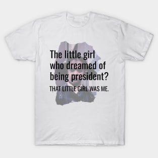 That Little Girl Was Me Kamala Harris Presidential Dream 2020 Quote Gifts T-Shirt